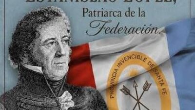 La ciudad de Santa Fe celebra a Estanislao López como héroe nacional: «El silenciado padre fundador de la organización nacional»